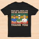 Dear Dad Great Job We're Awesome Thank You - Father Gift - Personalized Custom T Shirt