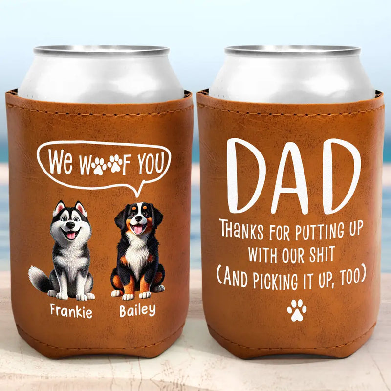 Dog Lovers,Dog Dad - Thanks for putting up with my shit and picking it up too
