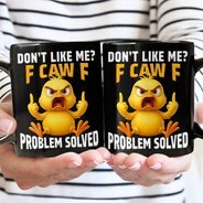 Gift For Yourself, Gift For Bestie, Funny, Gifts For Colleagues - Don't Like Me F Caw F - Personalized Mug