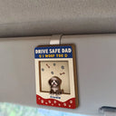 Pet Lovers, Pet Dad, Dog Lovers, Dog Dad, Happy - Drive Safe Dad We Woof You - Personalized Custom Shaped Car Visor Clip