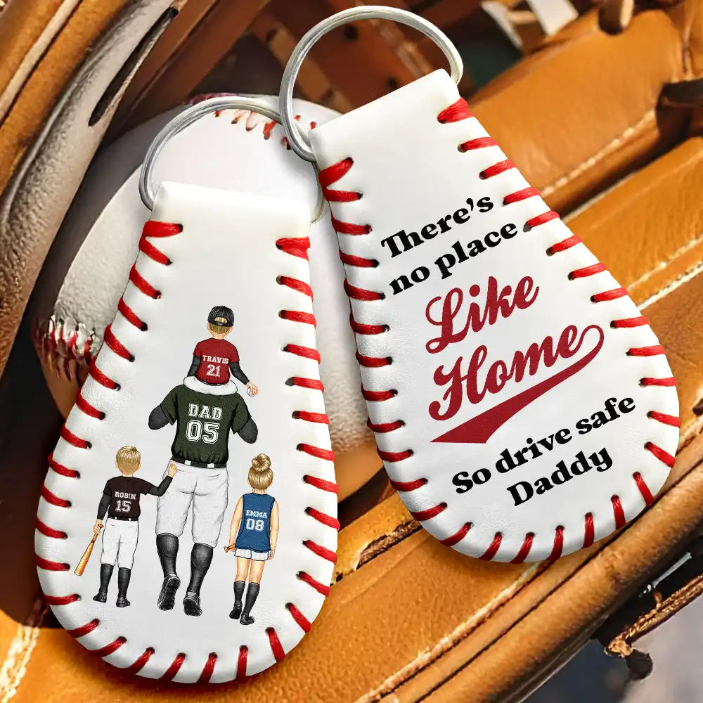Drive Safe Daddy No Place Like Home - Personalized Leather Baseball Keychain