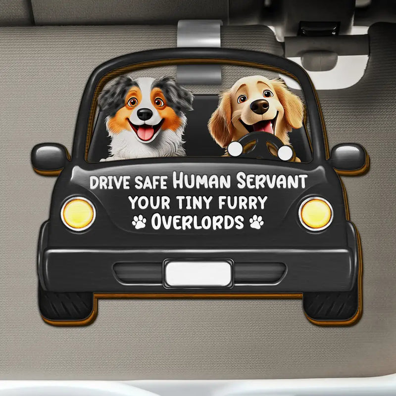 Dog Lovers, Dog Mom, Pet Lovers, Pet Mom, Dog Dad, Pet Dad, Funny - Drive Safe Human Servant - Personalized Custom Shaped Car Visor Clip
