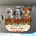 Pet Lovers,Pet Mom,Pet Dad,Dog Lovers,Dog Mom,Dog Dad,Cat Lovers,Cat Mom,Cat Dad,Happy - Drive Safe We Woof You - Personalized Custom Shaped Car Visor Clip