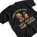 Dog Lovers,Pet Lovers,Happy,Dog Mom,Reading - Easily Distracted By Dogs & Books - Personalized T Shirt