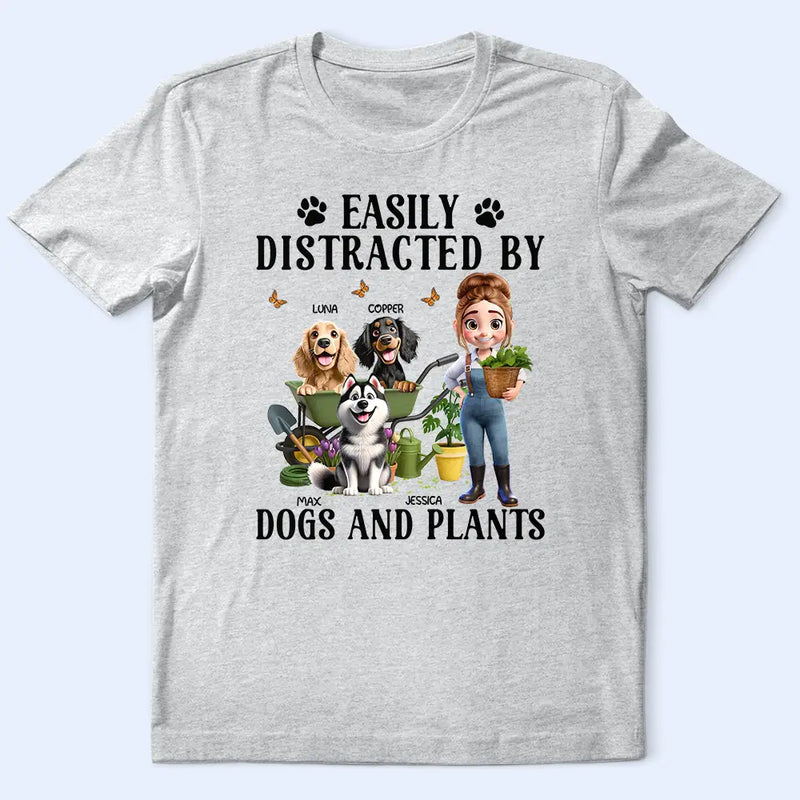 Gardening,Gift For Women,Gift For Men,Pet Lovers,Pet Mom,Pet Dad,Dog Lovers,Dog Mom,Dog Dad,Happy - Easily Distracted By Dogs And Plants - Personalized T Shirt