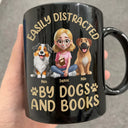 Dog Lovers,Pet Lovers,Happy,Dog Mom,Reading - Easily Distracted By Dogs & Books - Personalized Mug