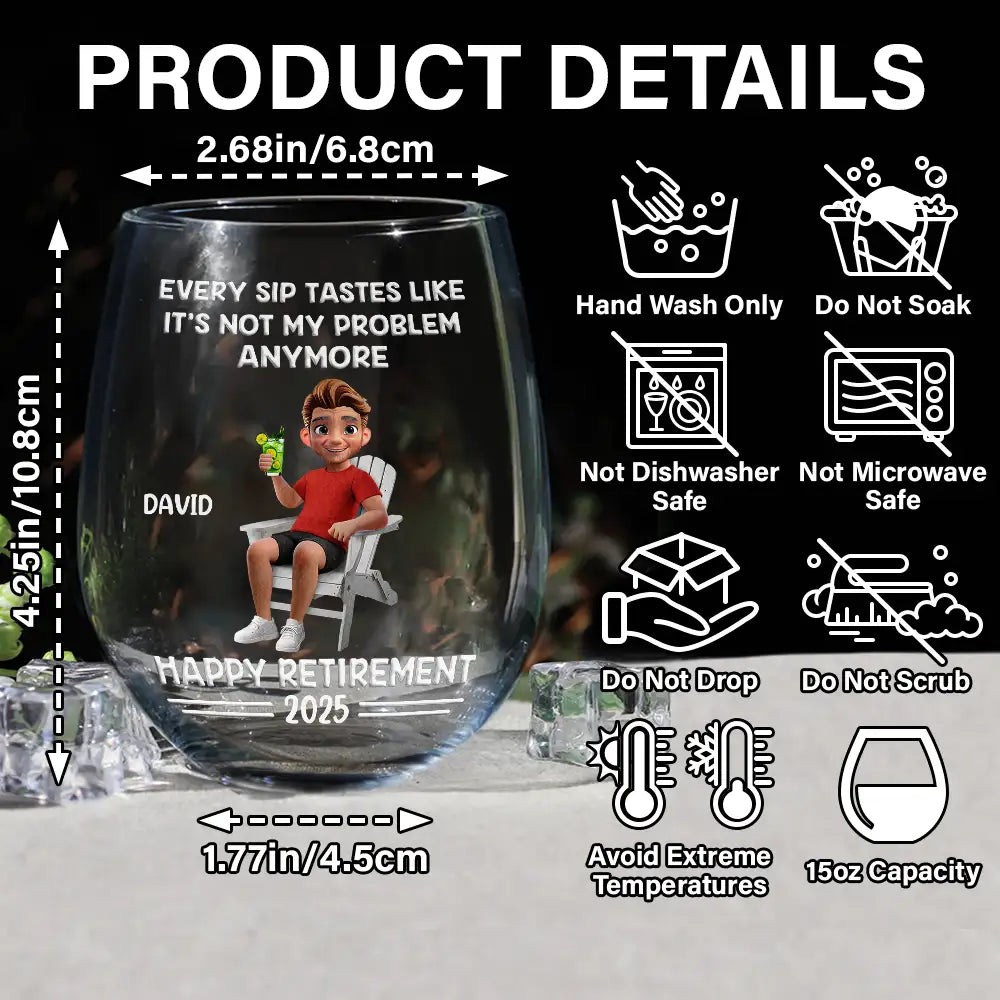 Retirement, Gift For Wife, Gift For Husband, Gift For Yourself, Gift For Women, Gift For Men, Gift For Grandpa, Gift For Father, Gift For Mother, Gift For Grandma, Funny - Every Sip Tastes Like It's Not My Problem Anymore Cartoon - Personalized Stemless Wine Glass