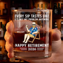 Retirement,Gift For Wife,Gift For Husband,Gift For Yourself,Gift For Women,Gift For Men,Gift For Grandpa,Gift For Father,Gift For Mother,Gift For Grandma - Every Sip Tastes Like It's Not My Problem Anymore Retirement - Personalized Whiskey Glass
