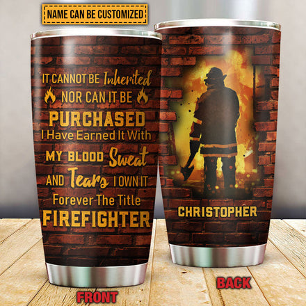 Firefighter The Title Custom Tumbler, Gift For Firefighter, Firefighter Appreciation, Labor Day Gift