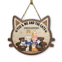 You & Me And The Cats - Gift For Cat Lovers, Gift For Couple - Personalized Custom Shaped Wood Sign