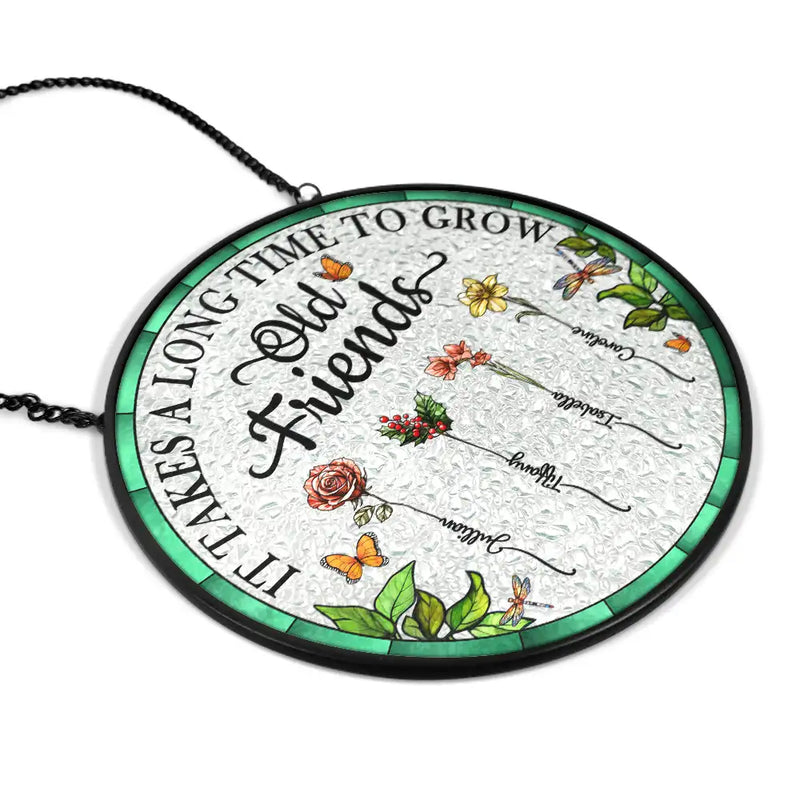 Gift For Bestie,Love,Christmas - Birth Flower Grow An Old Friend - Personalized Stained Glass Window Hanging Suncatcher