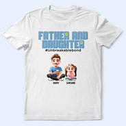 Gift For Father,Dad,Children - Father Daughter Son Unbreakable Bond - Personalized T Shirt