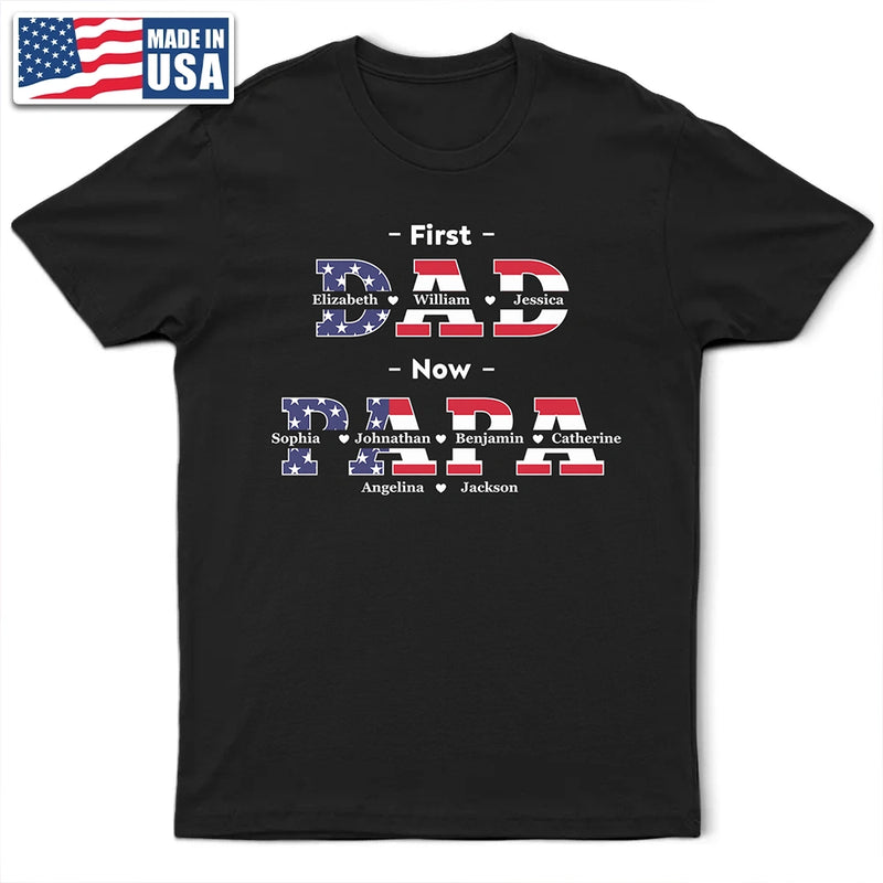 First Dad Now Papa Stars And Stripes - Gift For Father, Grandpa, Grandfather - Personalized T Shirt