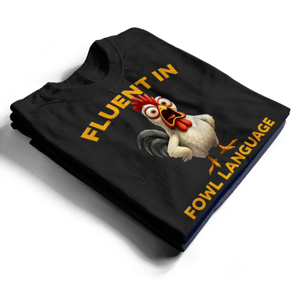 Farm, Funny, Gift For Yourself, Gift For Women, Gift For Men - Fluent In Fowl Language Chicken - Personalized T Shirt