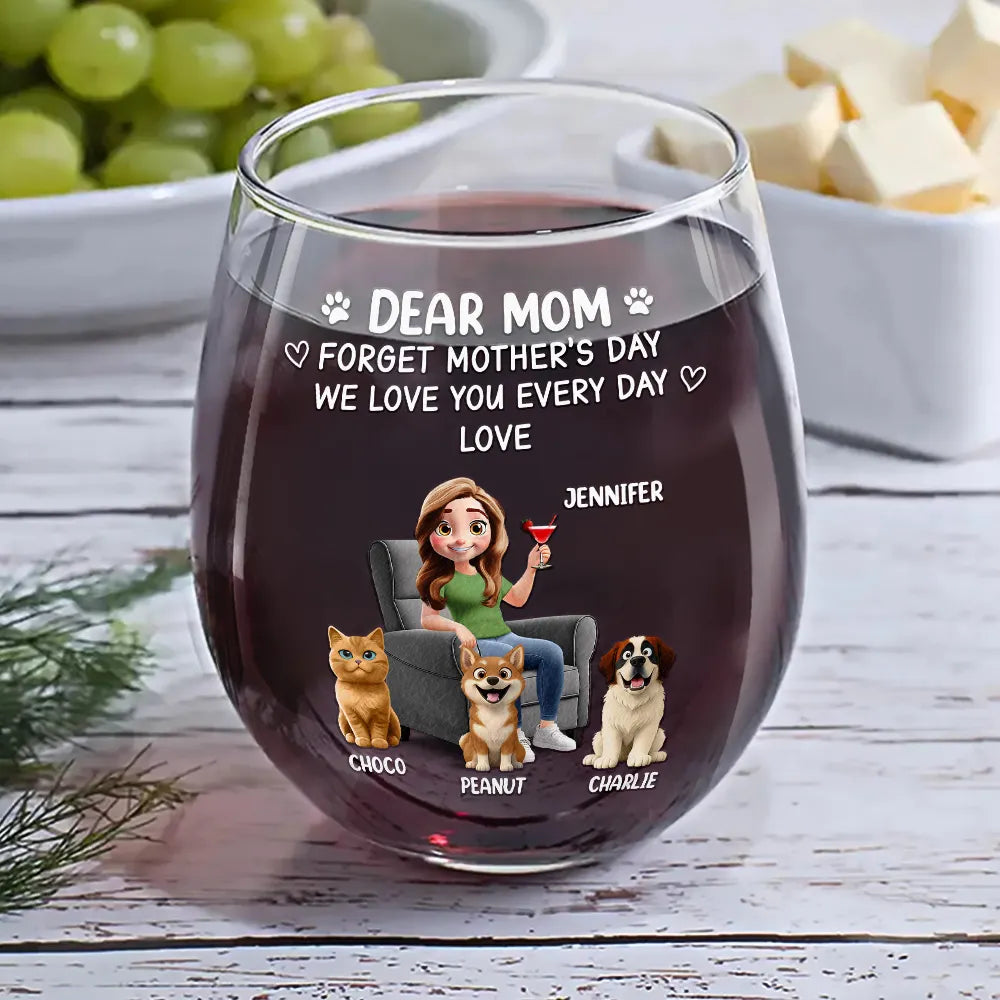 Pet Lovers, Pet Mom, Happy - Forget Mother's Day Pet Mom - Personalized Stemless Wine Glass