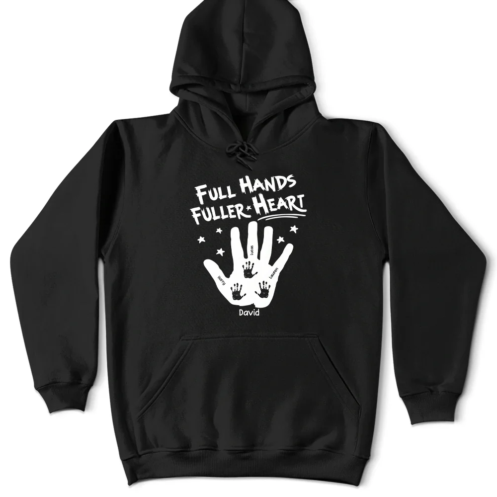 Gift For Grandpa, Gift For Father, Gift For Husband, Happy, Love, Gift For Men - Full Hands, Fuller Heart - Personalized T Shirt