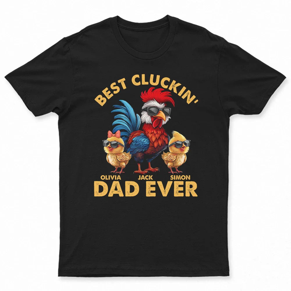 Gift For Father, Funny - Fun Chicken Rooster Best Cluckin' Dad Ever - Personalized T Shirt