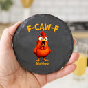 Gift For Yourself,Gifts For Colleagues,Funny - Funny Chicken F-Caw-F - Personalized Slate Coaster