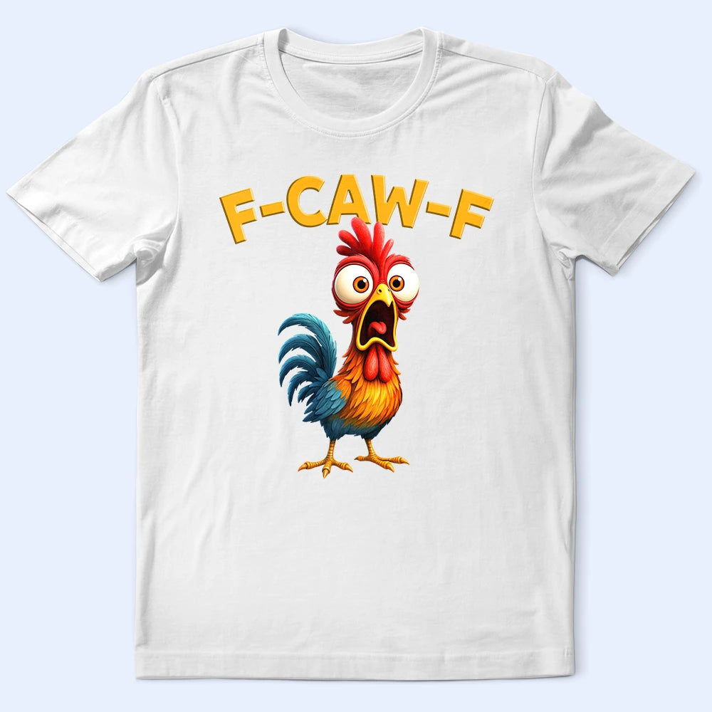Funny Chicken F-Caw-F - Personalized T Shirt