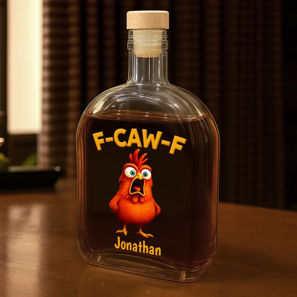 Gift For Yourself,Gifts For Colleagues,Funny - Funny Chicken F-Caw-F - Personalized Whiskey Bottle