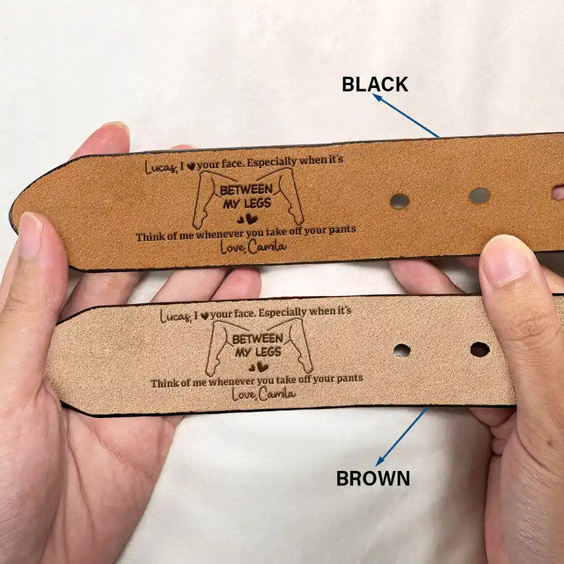 Gift For Couples,Gift For Husband,Gift For Boyfriend,Funny,Gift For Men - Funny Couple I Love Your Face Especially When It's Between My Legs - Personalized Engraved Leather Belt