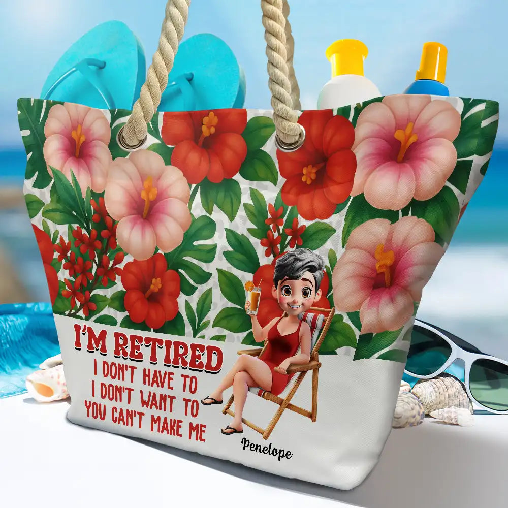 Funny,Retirement,Beach,Gift For Grandma,Gift For Wife,Gift For Women,Gift For Yourself - Funny I'm Retired I Don't Have To - Personalized Beach Bag