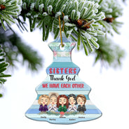 We Have Each Other - Christmas Gift For Sisters - Personalized Tree Ceramic Ornament
