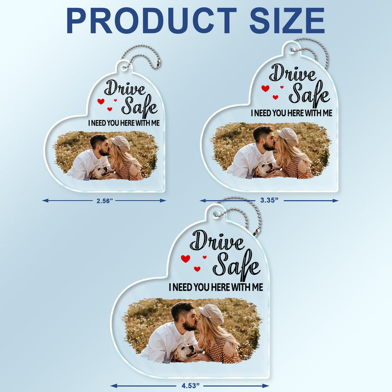 Custom Photo Drive Safe We Love You - Gift For Couples, Family, Mom, Dad - Personalized Acrylic Car Hanger