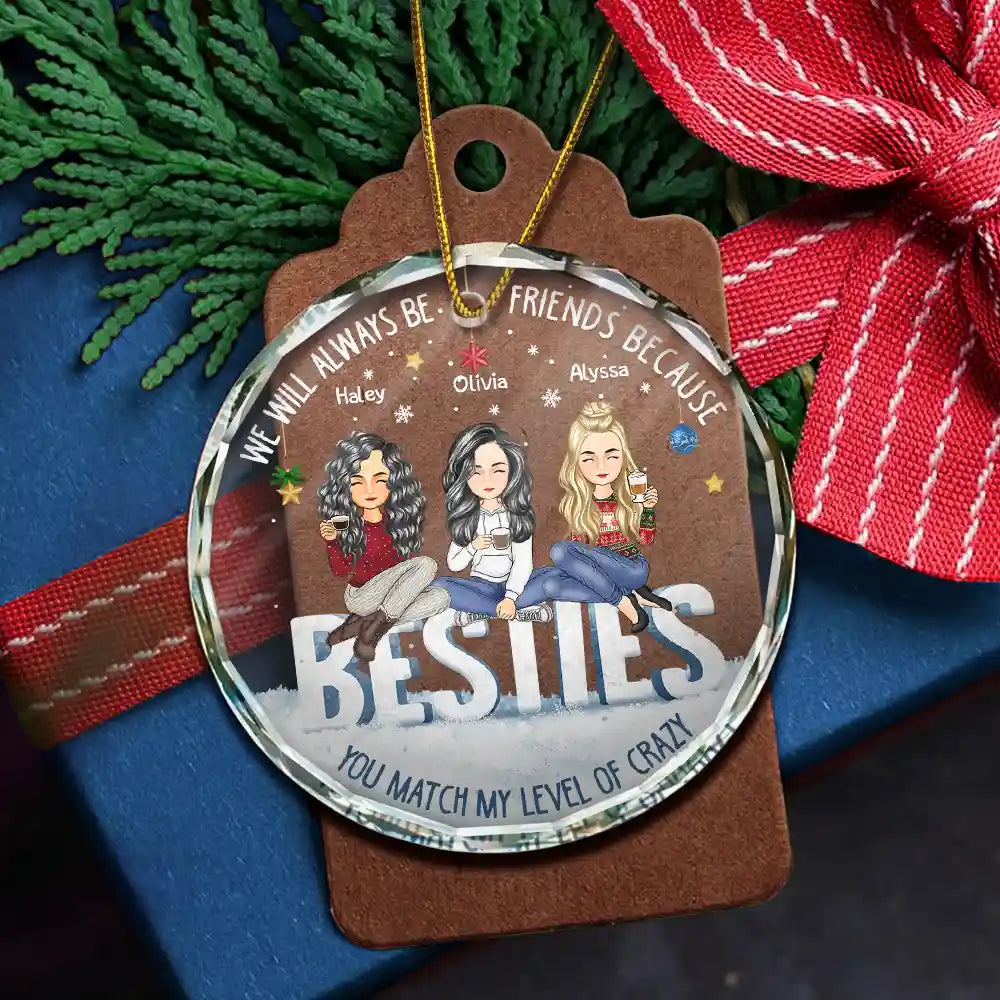 Christmas,Gift For Bestie,Happy - Besties You Match My Level Of Crazy - Personalized Circle Glass Ornament
