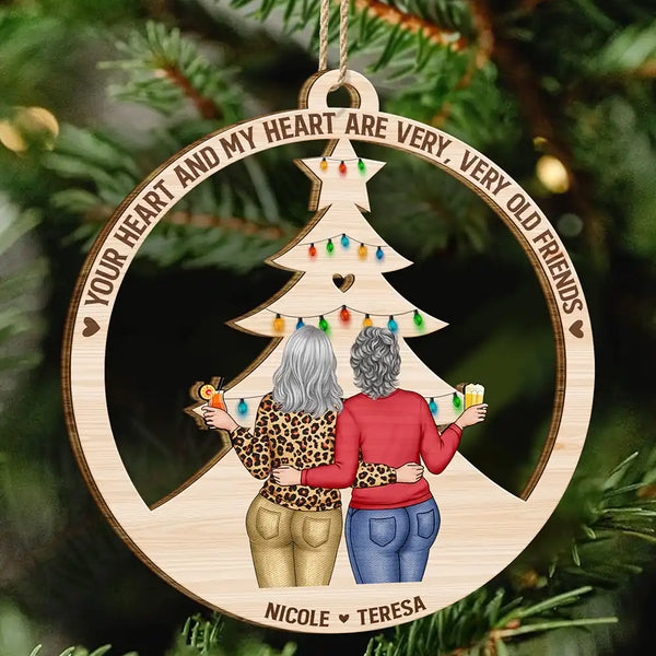 Gift For Bestie,Christmas,Love - Your Heart And My Heart Are Very Old Friends - Personalized Wooden Cutout Ornament