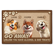 Dog Lovers,Dog Mom,Dog Dad,Pet Lovers,Pet Mom,Pet Dad,Happy - Go Away Unless You Have Alcohol And Dog Treats 3D Effect - Personalized Doormat