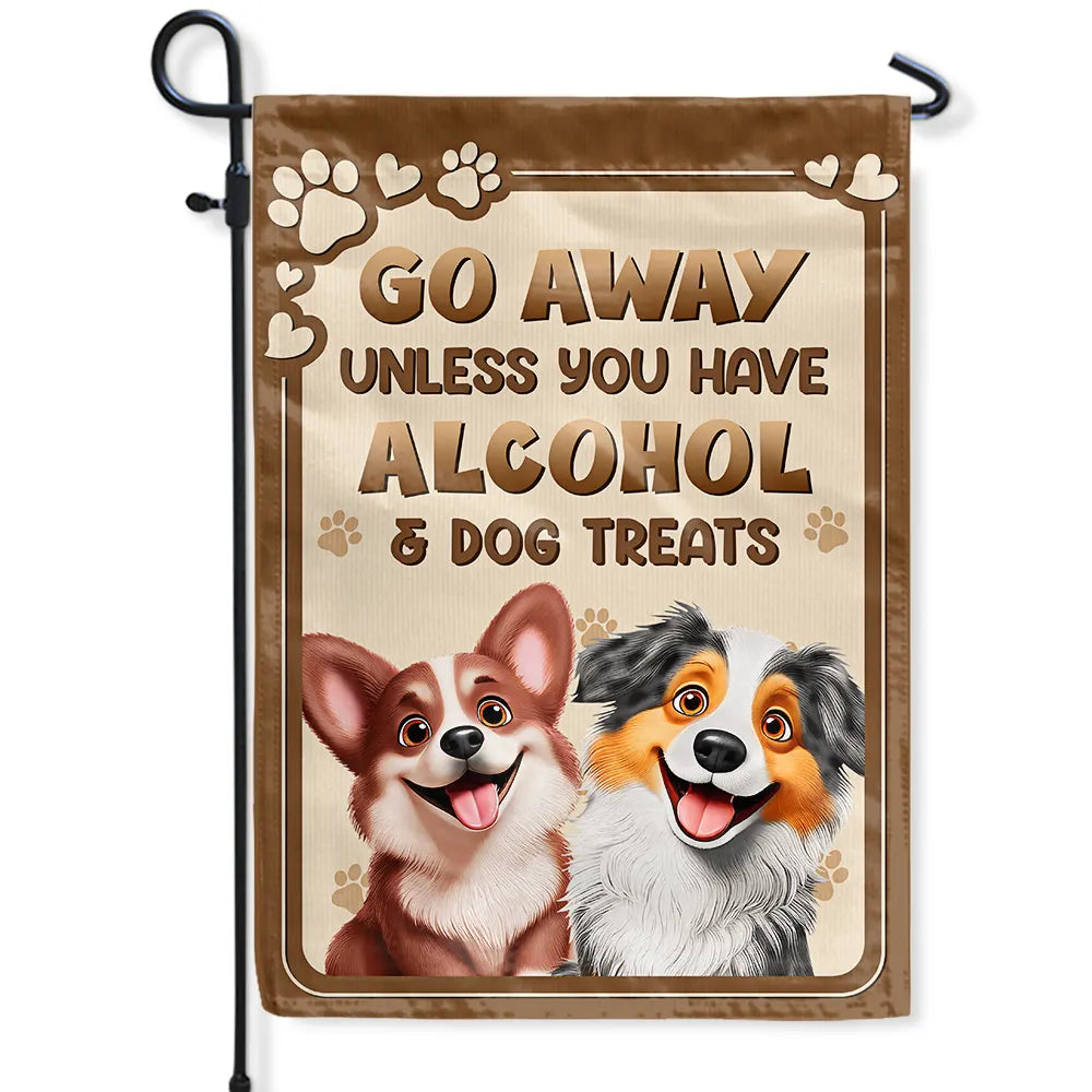 Go Away Unless You Have Alcohol And Dog Treats 3D Effect - Personalized Flag