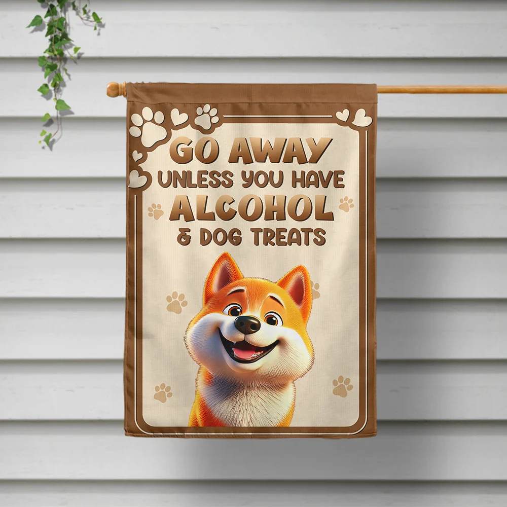 Dog Lovers,Dog Mom,Dog Dad,Pet Lovers,Pet Mom,Pet Dad - Go Away Unless You Have Alcohol And Dog Treats 3D Effect - Personalized Flag
