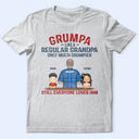 Gift For Father, Gift For Grandpa, Happy, Grandpa - Grandkids - Grumpa Much Grumpier - Personalized T Shirt