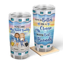 Traveling Best Friends Life Is Better On A Cruise With Best Friends - Gift For BFF, Sisters - Personalized Custom Tumbler