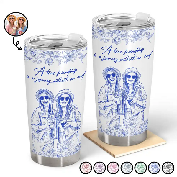 Gift For Bestie,Old Best friends,Gift For Sisters,Custom Photo,Happy - Custom Photo Pencil Sketch A True Friendship Is A Journey Without An End - Personalized Tumbler