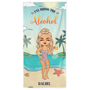 I'll Bring The Alcohol - Summer Gift For Yourself, BFF Besties, Friends, Sisters - Personalized Custom Beach Towel