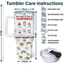 We Used To Live In Your Balls - 3D Inflated Effect Printed Tumbler, Personalized 40oz Tumbler With Straw