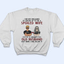 Never Dreamed I'd Grow Up To Be A Spoiled Wife Old Couple - Personalized Custom T Shirt