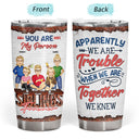 Besties Apparently We Are Trouble - Gift For Best Friends - Personalized Custom Tumbler