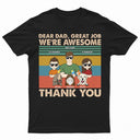 Dear Dad Great Job We're Awesome Thank You Kids And Pets - Birthday, Loving Gift For Dad, Father, Papa, Dog, Cat Lover - Personalized Custom T Shirt