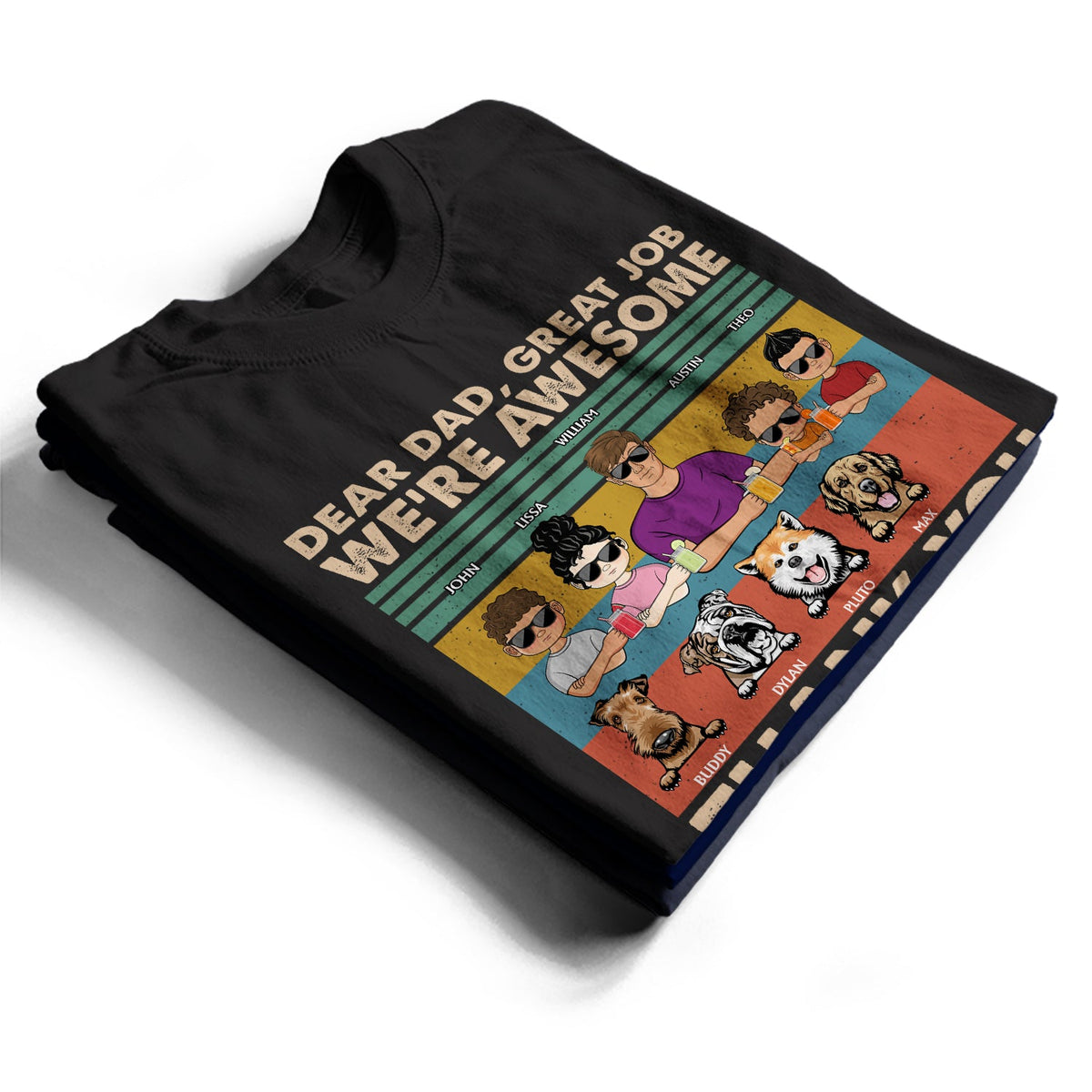 Dear Dad Great Job We're Awesome Thank You Kids And Pets - Birthday, Loving Gift For Dad, Father, Papa, Dog, Cat Lover - Personalized Custom T Shirt