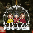 I'll Be There For You - Christmas Gift For Bestie, Sister - Personalized Custom Shaped Acrylic Ornament