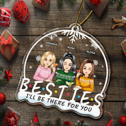 I'll Be There For You - Christmas Gift For Bestie, Sister - Personalized Custom Shaped Acrylic Ornament