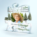 Custom Photo Always Be Our Missing Piece - Loving, Memorial Gift For Family, Siblings, Friends - Personalized Puzzle Shaped Acrylic Plaque