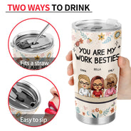You Are My Work Bestie - Gift For Colleagues, Besties - Personalized Tumbler