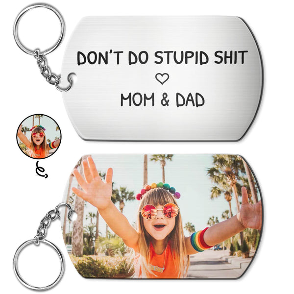 Custom Photo Don't Do Stupid - Gift From Mother, Father To Kids - Personalized Aluminum Keychain