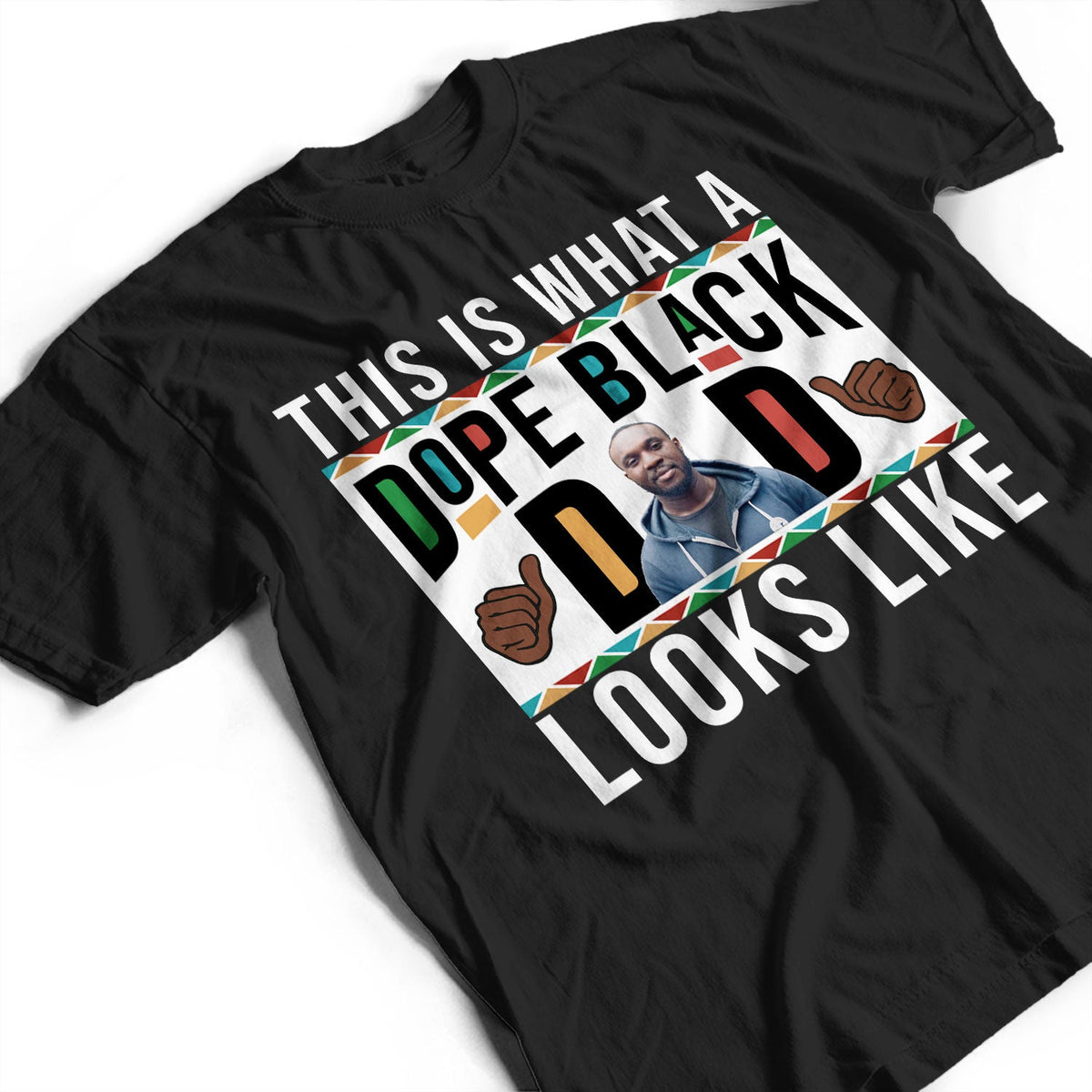 Custom Photo Dope Black Dad - Gift For Father - Personalized T Shirt
