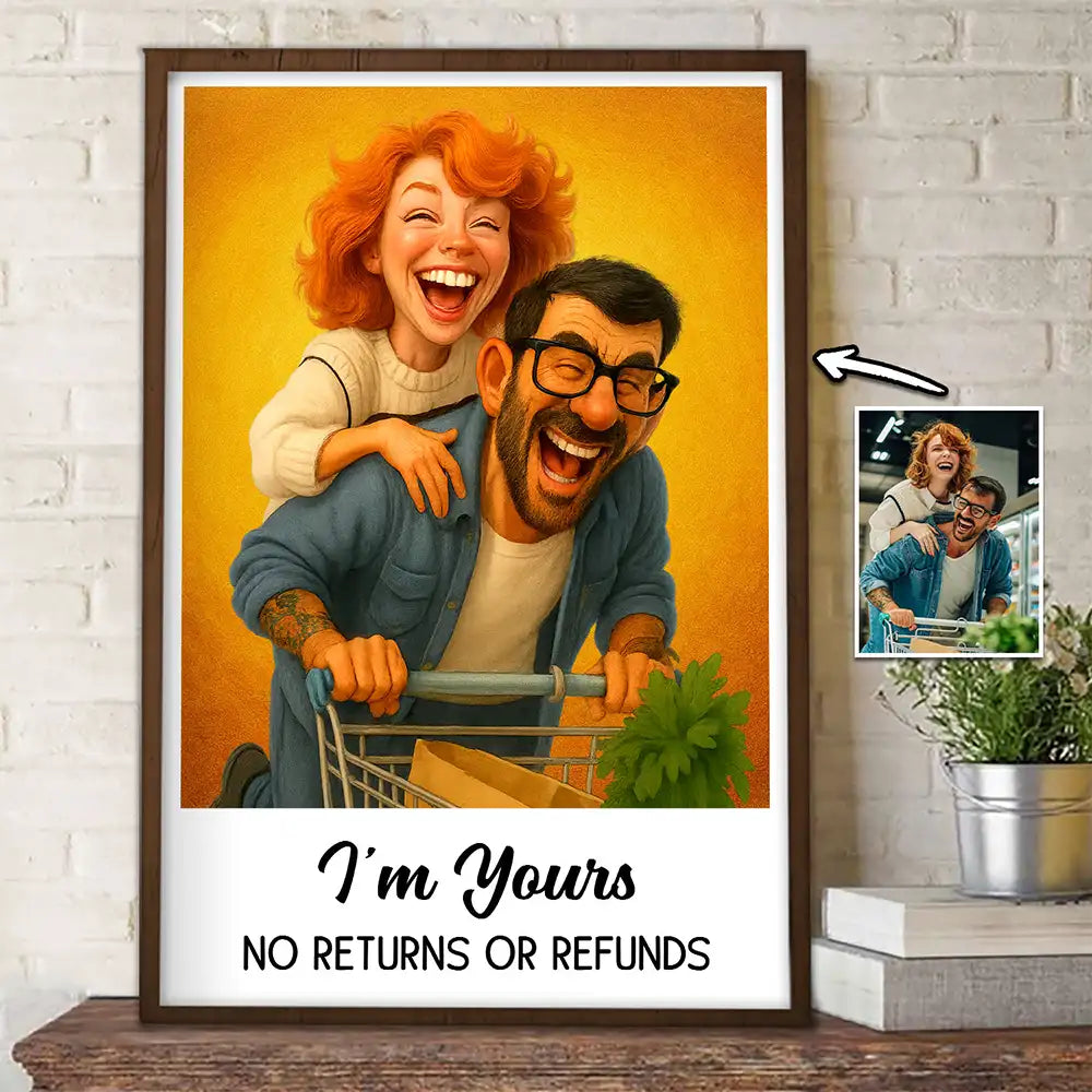 Gift For Wife,Gift For Husband,Gift For Couples,Gift For Girlfriend,Gift For Boyfriend,Funny,Family,Gift For Sibling - Custom Photo Caricature Funny Couple Family I'm Yours No Returns - Personalized Poster