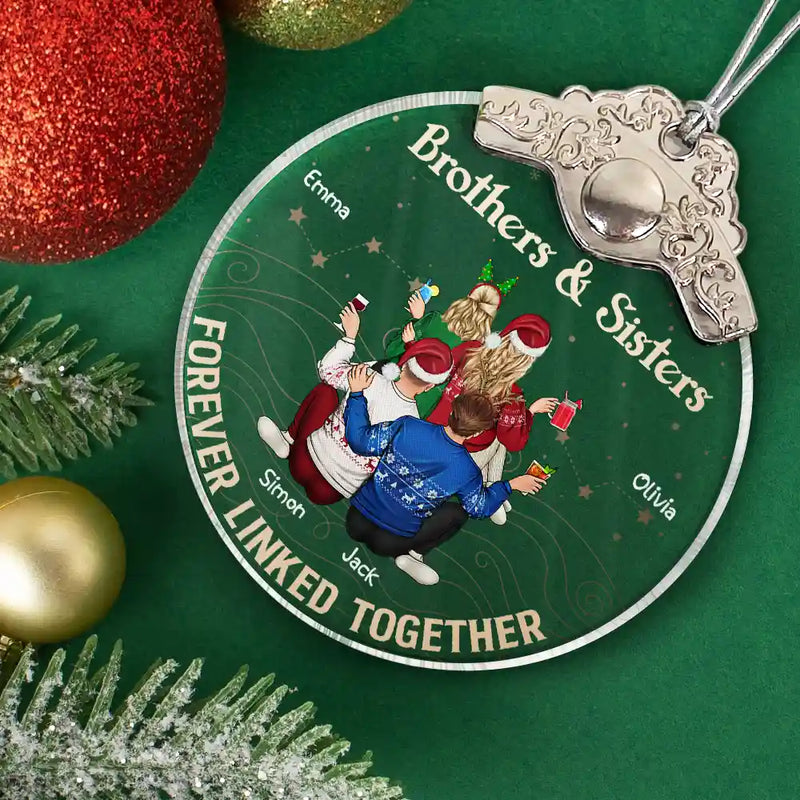 Gift For Sibling,Gift For Sisters,Gift For Brothers,Cousin,Christmas,Happy,Family - Brothers & Sisters Forever Linked Together - Personalized Glass Ornament With Silver Cap